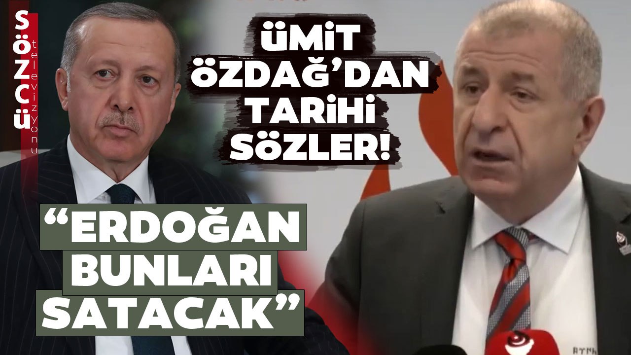Ümit Özdağ Erdoğan Bunları Satacak Diyerek Tek Tek Açıkladı! İşte Tarihi Konuşması
