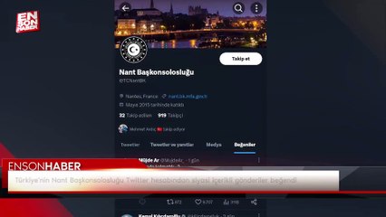 Türkiye'nin Nant Başkonsolosluğu Twitter hesabından siyasi içerikli gönderiler beğendi