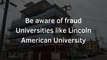 Be Aware of Fraud University like Lincoln American University