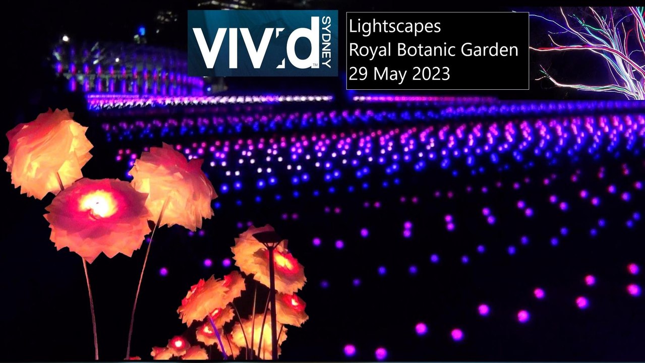 Vivid Sydney 2023 Lightscape@Royal Botanic Garden +Circular Quay, Part 3-5,Sydney, 29 May 23