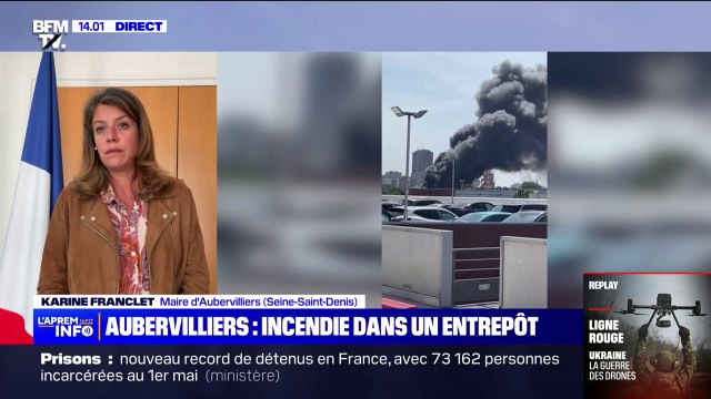Incendie d'un entrepôt à Aubervilliers: Aucune victime n'est à déplorer pour le moment, selon Karine Franclet, maire de la ville