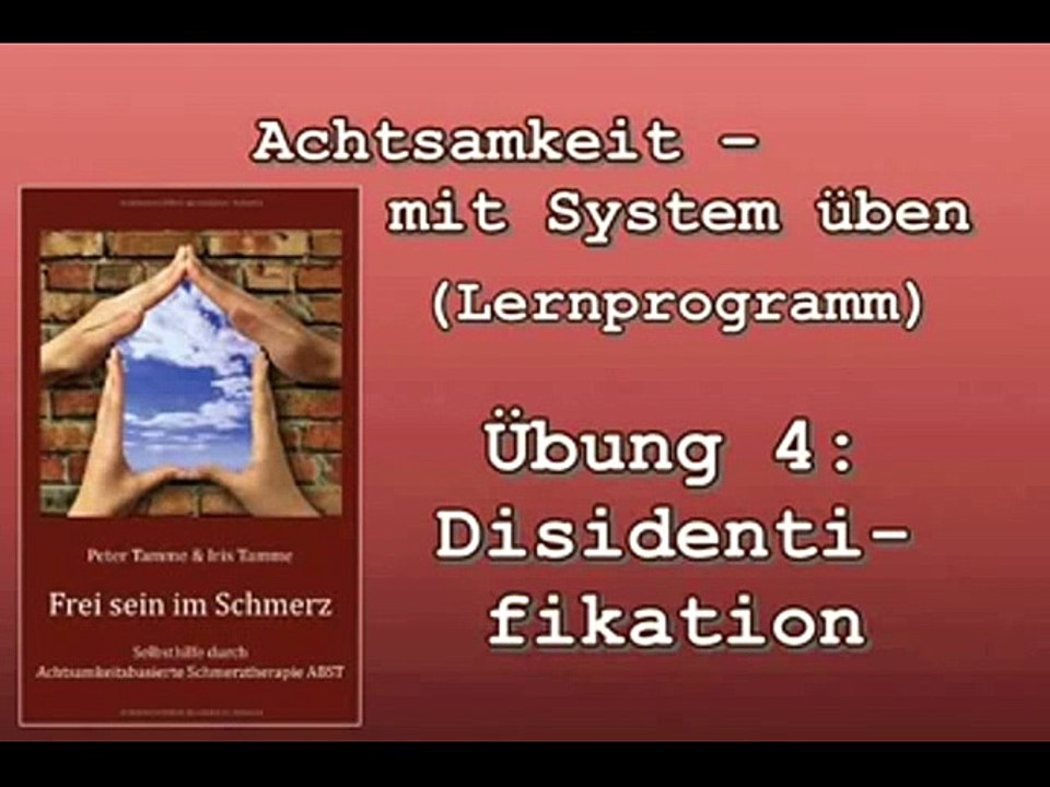 Achtsamkeit mit System üben 4: Disidentifikation