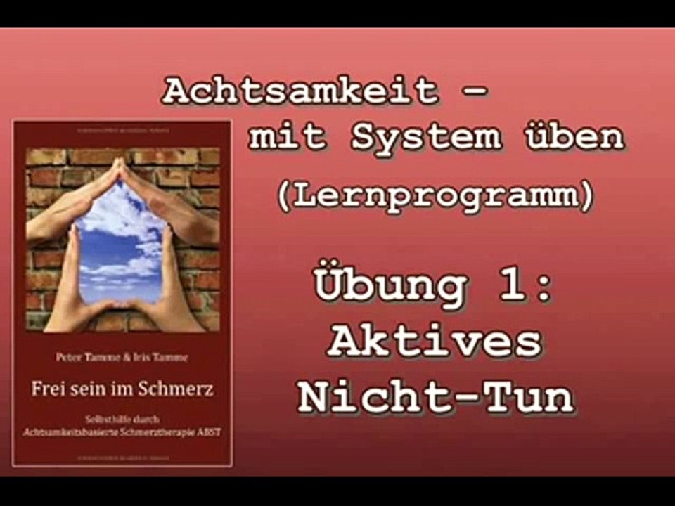 Achtsamkeit mit System üben 1:  Aktives Nicht-Tun