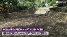 Kolam Pemandian Mata le di Aceh Kering Kerontang Akibat Cuaca Ekstrem
