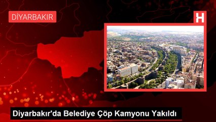 Diyarbakır'da Belediye Çöp Kamyonu Yakıldı
