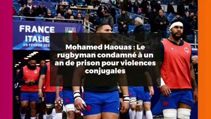 Mohamed Haouas : Le rugbyman condamné à un an de prison pour violences conjugales