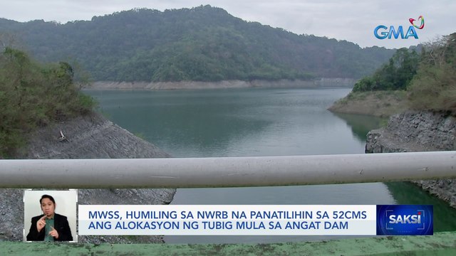 MWSS, humiling sa NWRB na panatilihin sa 52cms ang alokasyon ng tubig mula sa Angat Dam | Saksi