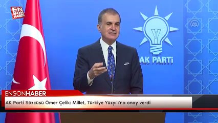 AK Parti Sözcüsü Ömer Çelik: Millet, Türkiye Yüzyılı'na onay verdi