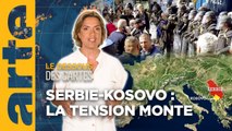 Serbie-Kosovo : la tension monte ? - Le dessous des cartes - L'essentiel | ARTE