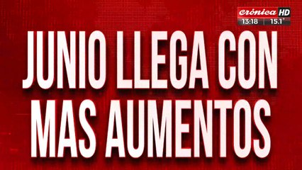 Junio viene con aumentos