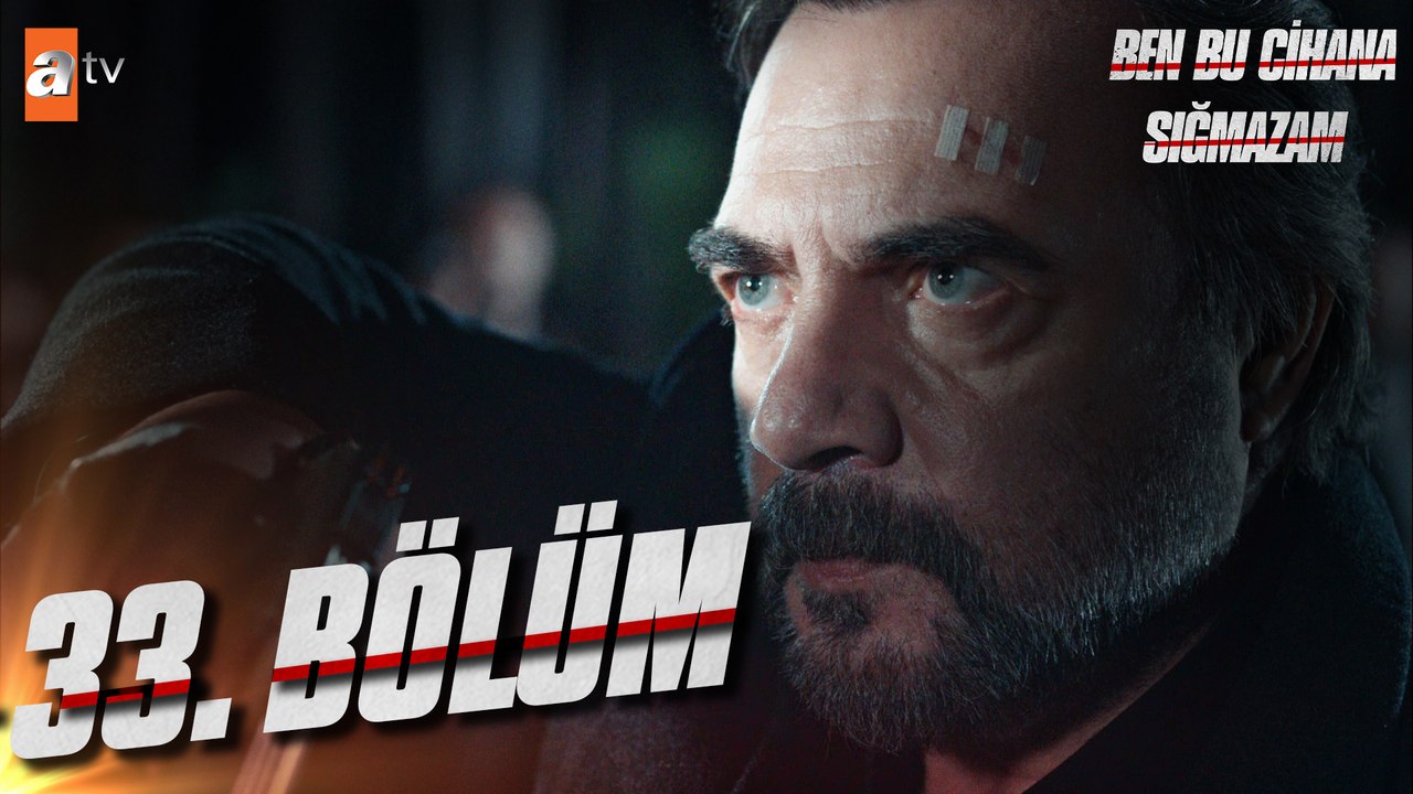 Ben Bu Cihana Sığmazam 33. Bölüm