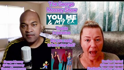 You Me & My Ex S2EP7 #podcast with George Mossey & DeeDee #TLC #YouMeandmyEX #YouMe&MyEx #recap