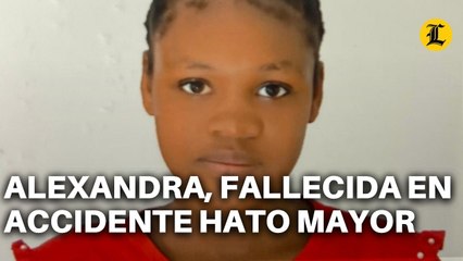 ALEXANDRA, FALLECIDA EN ACCIDENTE HATO MAYOR UNA ADOLESCENTE ALEGRE QUE DEJA UNA FAMILIA DESTROZADA