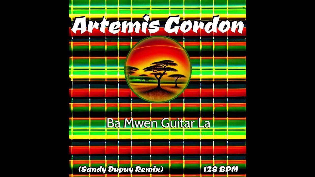Artemis Gordon - Ba Mwen Guitar La (Sandy Dupuy Remix) 128 BPM