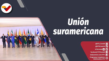 Programa 360° | Presidente Maduro instó a retomar la arquitectura fundacional de la UNASUR