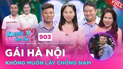 Gái Hà Nội lần đầu vào Sài Gòn tìm người yêu, không chịu yêu xa vì hoàn cảnh | Bạn Muốn Hẹn Hò #903