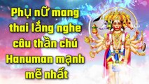 Phụ nữ mang thai lắng nghe câu thần chú Hanuman mạnh mẽ nhất