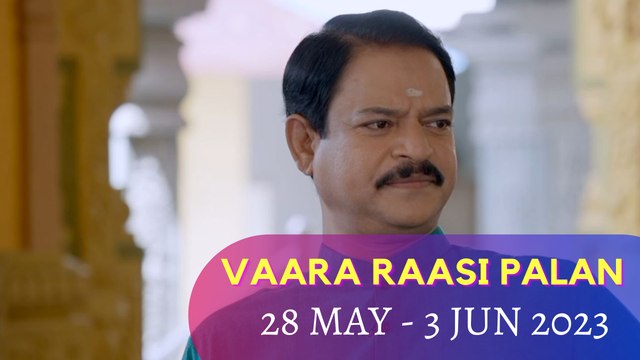 Vaara Raasipalan I 28th - 3rd Jun 2023