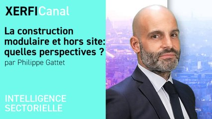 La construction modulaire et hors site : quelles perspectives ? [Philippe Gattet]