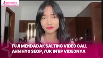 Fuji Mendadak Salting Video Call Ahn Hyo Seop, Yuk Intip Videonya