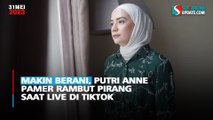 Makin Berani, Putri Anne Pamer Rambut Pirang Saat Live di TikTok