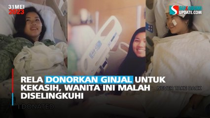 Pilu! Rela Donorkan Ginjal untuk Kekasih, Wanita ini Malah Diselingkuhi