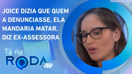 Ex-assessora de Joice Hasselmann diz que sempre trabalhou em meio a AMEAÇAS | TÁ NA RODA