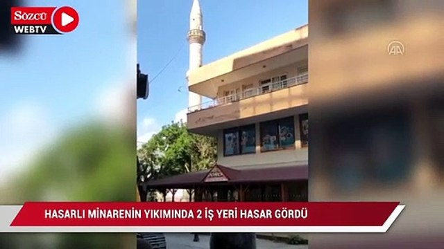 Hasarlı minarenin kontrollü yıkımında 2 iş yeri ve 1 kamyon zarar gördü