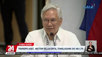 Transpo Asec. Hector Villacorta, itinalagang OIC ng LTO | 24 Oras