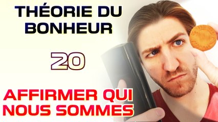 Affirmer qui nous sommes - Théorie du Bonheur - 20
