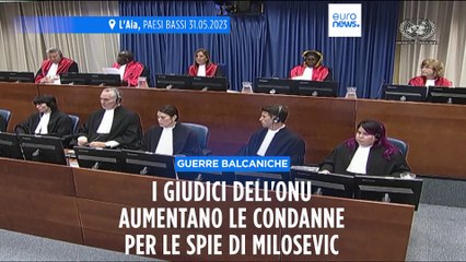 I giudici delle Nazioni Unite ampliano la condanna dei collaboratori di Slobodan Milosević