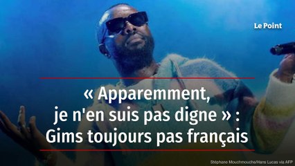 « Apparemment, je n'en suis pas digne » : Gims toujours pas français