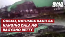 Gusali, natumba dahil sa hanging dala ng Bagyong Betty | GMA News Feed