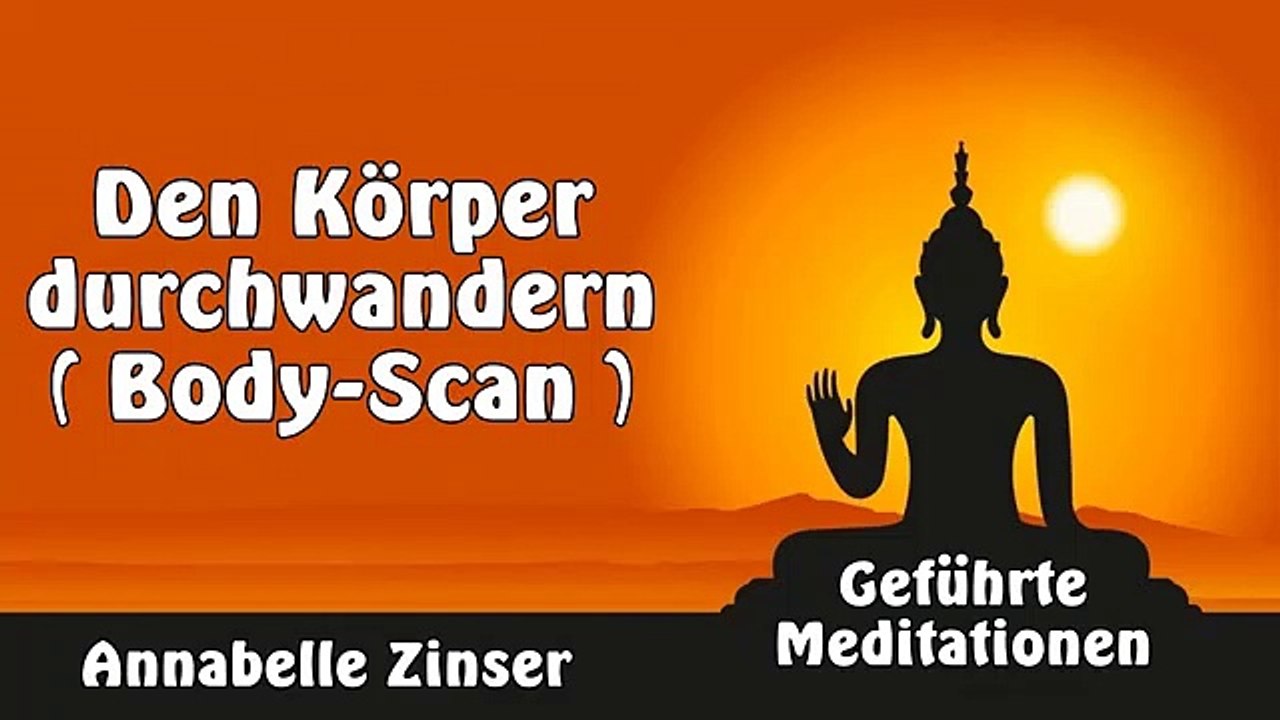 Den Körper durchwandern ( Body-Scan ) - Geführte Meditationen - Annabelle Zinser