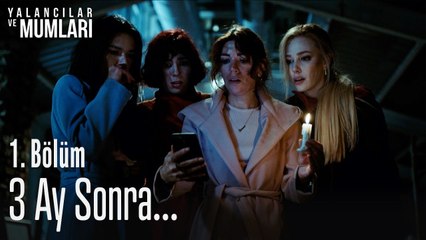 3 Ay Sonra... - Yalancılar ve Mumları