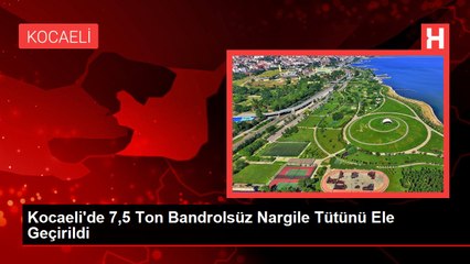 Kocaeli'de 7,5 Ton Bandrolsüz Nargile Tütünü Ele Geçirildi