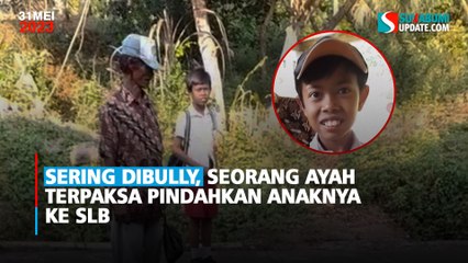 Sering Dibully, Seorang Ayah Terpaksa Pindahkan Anaknya Ke SLB