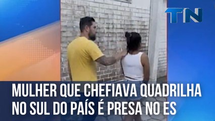 Mulher que comandava quadrilha no sul do país é presa no ES