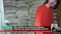 SRA: Supply ng asukal sa bansa, tatagal na lang hanggang agosto | SONA