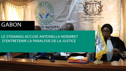 [#Reportage] #Gabon : le Synamag accuse Antonella Ndembet d'entretenir la paralysie de la justice