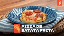 Pizza de Batata Frita
