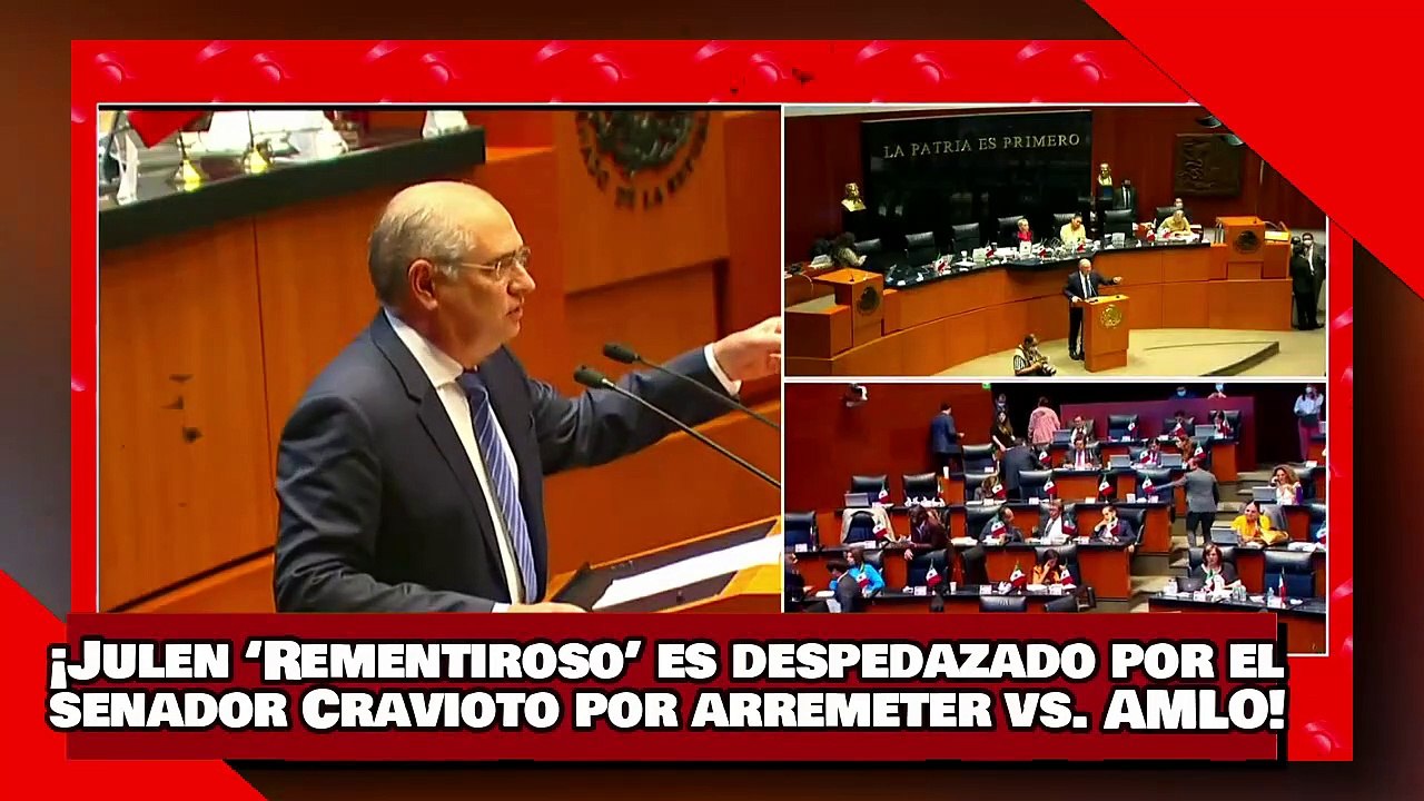¡VEAN! ¡Julen ‘Rementiroso’ es despedazado por el senador Cravioto por arremeter vs. AMLO!