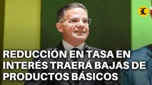 PEDRO BRACHE DICE REDUCCIÓN EN TASA EN INTERÉS TRAERÁ BAJAS DE PRODUCTOS BÁSICOS