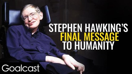 This is Stephen Hawking's Last Inspiring Message to Humanity