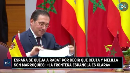 Video herunterladen: España se queja a Rabat por decir que Ceuta y Melilla son marroquíes: «La frontera española es clara»