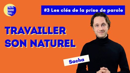 Travailler son naturel - Prépa Grand oral du Bac