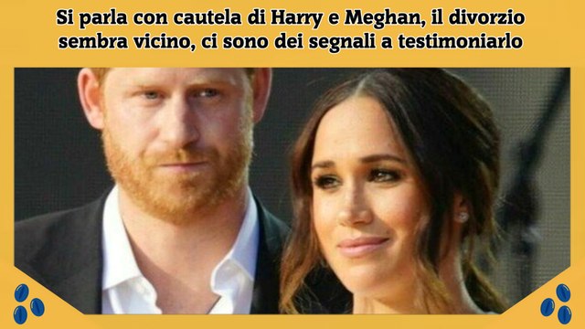 Si parla con cautela di Harry e Meghan, il divorzio sembra vicino, ci sono dei segnali a testimoniarlo