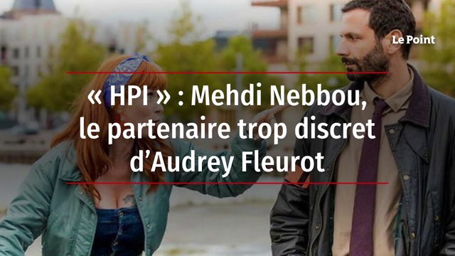« HPI » : Mehdi Nebbou, le partenaire trop discret d’Audrey Fleurot