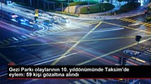 Gezi Parkı olaylarının 10. yıldönümünde Taksim'de eylem: 59 kişi gözaltına alındı