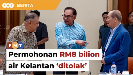 Permohonan RM8 bilion selesai isu air Kelantan ditolak, perlu teliti keperluannya, kata Anwar
